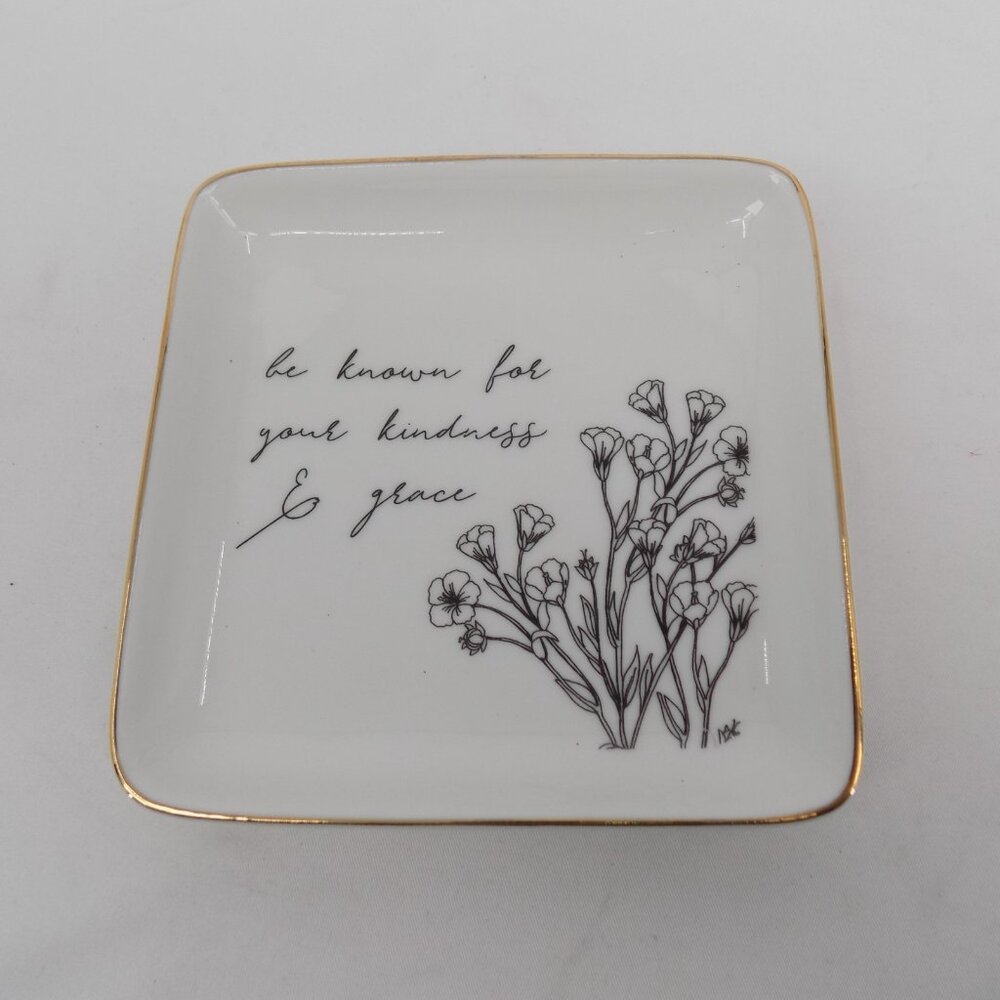 Square Ceramic Trinket Jewelry Tray be known for your kindness & grace 5" x 5"